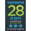 Transformation 28: 28 Days to Achieving Your Best Health Ever - Paperback