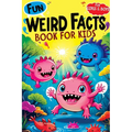 Weird Facts Book for Kids: Fun Interesting and Curious Trivia about History, Science and Animals will Blow the Minds of Awesome, Smart Girls and Boys - Paperback