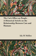 The Cat's Effect on People - A Historical Article on the Relationship Between Cats and Humans - Paperback