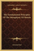 The Fundamental Principles Of The Metaphysic Of Morals - Hardcover