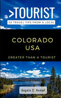 Greater Than a Tourist-Colorado USA: 50 Travel Tips from a Local - Paperback