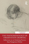 The Phenomenology of Observation Drawing: Reflections on an Enduring Practice - Paperback