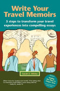 Write Your Travel Memoirs: 5 Steps to Transform Your Travel Experiences Into Compelling Essays - Paperback