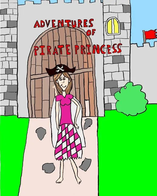 Adventures of Pirate Princess: The Adventure Begins - Paperback