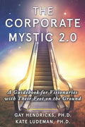 The Corporate Mystic 2.0: A Guidebook For Visionaries With Their Feet On The Ground - Paperback