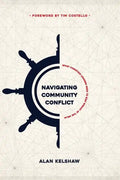 Navigating Community Conflict: what Christian leaders need to stay steady at the helm - Paperback