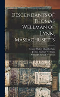 Descendants of Thomas Wellman of Lynn, Massachusetts - Hardcover