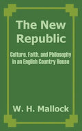 The New Republic: Culture, Faith, and Philosophy in an English Country House - Paperback