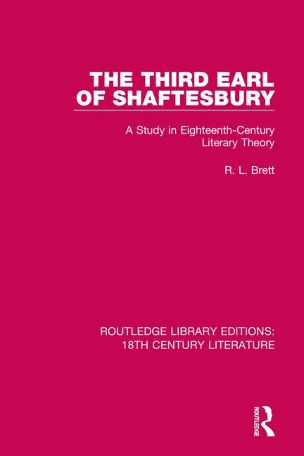 The Third Earl of Shaftesbury: A Study in Eighteenth-Century Literary Theory - Paperback