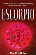 Escorpio: La guía definitiva de un signo del zodiaco increíble en la astrología - Paperback