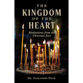 The Kingdom of the Heart: Meditations from the Christian East - Paperback