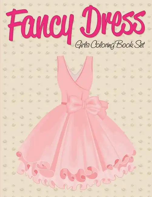 Fancy Dress: Girls Coloring Book Set - Paperback