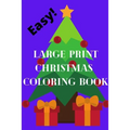 Easy Large Print Christmas Coloring Book: great for grandma, sight impaired, geriatric, or gift for toddlers, young kids, car rides - Paperback