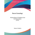 Bacon Genealogy: Michael Bacon Of Dedham, And His Descendants (1915) - Paperback