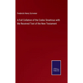 A Full Collation of the Codex Sinaiticus with the Received Text of the New Testament - Hardcover