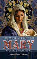 In the Arms of Mary: Thirty-One Days with Our Blessed Mother - Paperback