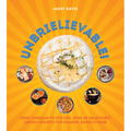 Unbrielievable: From Cheddar to Stilton, Over 60 Delectably Cheesy Recipes for Boards, Bakes, and More - Hardcover