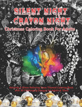 Silent Night Crayon Night: Christmas Coloring Book For Adults: Relaxing & Stress Relieving Xmas Themed Coloring Book with 30 Challenging Designs - Paperback