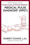 Medical Pulse Diagnosis(R) (MPD(R)): Fundamentals of Chinese Medicine Medical Pulse Diagnosis(R) (MPD(R)) - Paperback