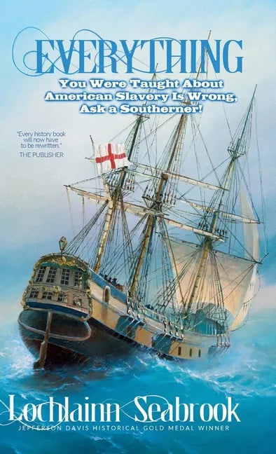 Everything You Were Taught About American Slavery is Wrong, Ask a Southerner! - Hardcover