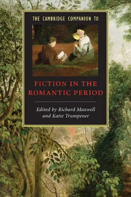 The Cambridge Companion to Fiction in the Romantic Period - Paperback