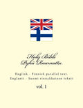 Holy Bible. Pyhä Raamattu: English - Finnish Parallel Text. Englanti - Suomi Rinnakkainen Teksti - Paperback