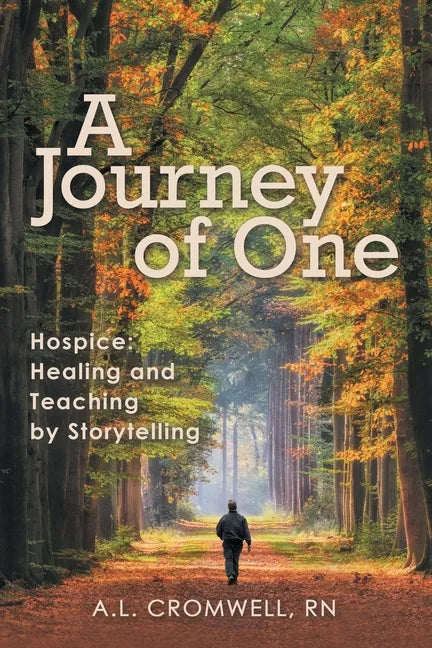 A Journey of One: Hospice: Healing and Teaching by Storytelling - Paperback