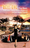 Bell-Eye, the Best, Littlest Detective Agency in Palm Beach, Florida: The Lives of the Rich, Famous and Naughty - Paperback
