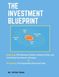 The Investment Blueprint: Mastering: The Monetary System, Market Cycles, and Cycle Based Investment Strategy & Navigating: The Impending Financial Cri - Paperback