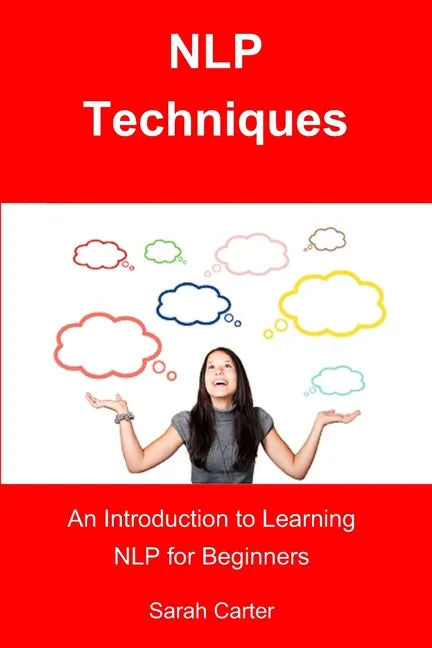 NLP Techniques: An Introduction to Learning NLP for Beginners - Paperback