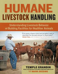 Humane Livestock Handling: Understanding Livestock Behavior and Building Facilities for Healthier Animals - Paperback