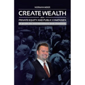 Create Wealth with Private Equity and Public Companies: A Guide for Entrepreneurs and Investors - Paperback