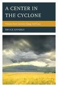 A Center in the Cyclone: Twenty-first Century Clergy Self-Care - Paperback