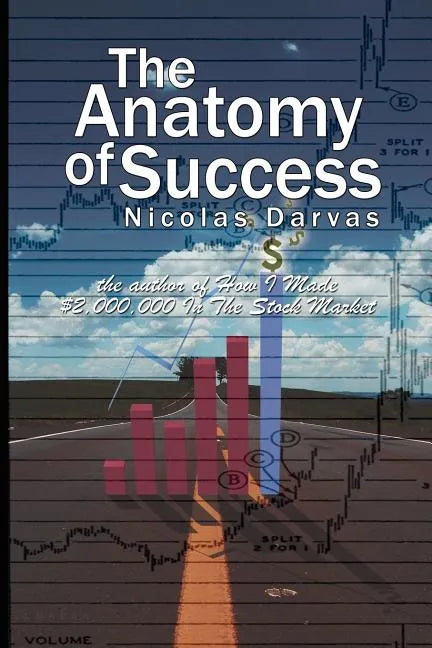 The Anatomy of Success by Nicolas Darvas (the author of How I Made $2,000,000 In The Stock Market) - Paperback