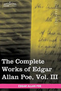 The Complete Works of Edgar Allan Poe, Vol. III (in Ten Volumes): Tales - Hardcover