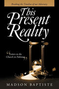 This Present Reality: Breaking the Timeline of Our Adversary - Paperback
