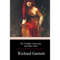 The Twilight of the Gods, and Other Tales - Paperback