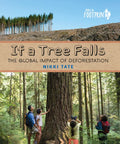 If a Tree Falls: The Global Impact of Deforestation - Hardcover