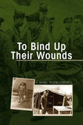 To Bind Up Their Wounds - Paperback