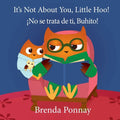 It's Not About You, Little Hoo! / ¡No se trata de ti, Buhito! - Paperback