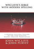 Wycliffe's Bible with Modern Spelling: A Modern-Spelling Version of the 14th Century Middle English Translation - Paperback