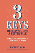 3 Keys to Help You Give a Better Talk: Simple, Soothing Advice From David O. McKay - Paperback