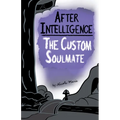 After Intelligence: The Custom Soulmate - Paperback