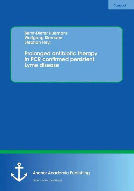 Prolonged antibiotic therapy in PCR confirmed persistent Lyme disease - Paperback