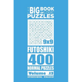 The Big Book of Logic Puzzles - Futoshiki 400 Normal (Volume 13) - Paperback