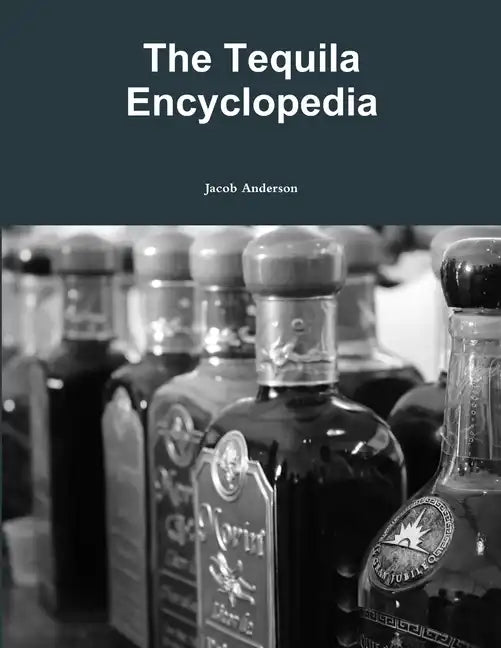 The Tequila Encyclopedia - Paperback