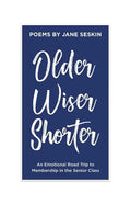 Older, Wiser, Shorter: An Emotional Road Trip to Membership in the Senior Class - Paperback