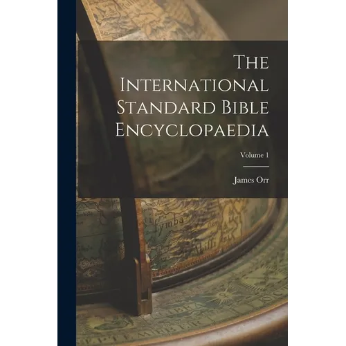 The International Standard Bible Encyclopaedia; Volume 1 - Paperback