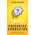 El Poder de Las Preguntas Correctas: 40 Maneras de Cambiar Tu Perspectiva Y Tener Una Mejor Vida - Paperback