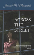 Across the Street: A story about a quiet, upscale neighborhood surrounded by secrets and lies - Paperback